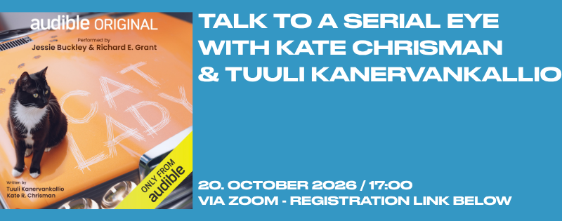Register for TALK TO A&nbsp;SERI­AL EYE with Kate Chris­man and Tuuli Kan­ervankal­lio on Octo­ber 20.&nbsp;2026!